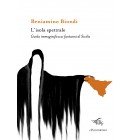 L’isola spettrale. Guida immaginifica ai fantasmi di Sicilia | Beniamino Biondi